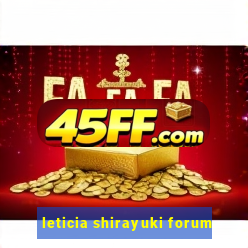 leticia shirayuki forum